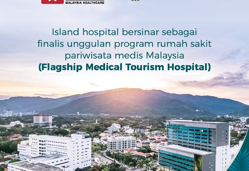 Island Hospital Masuk Sebagai Finalis Rumah Sakit Pariwisata Terbaik Malaysia