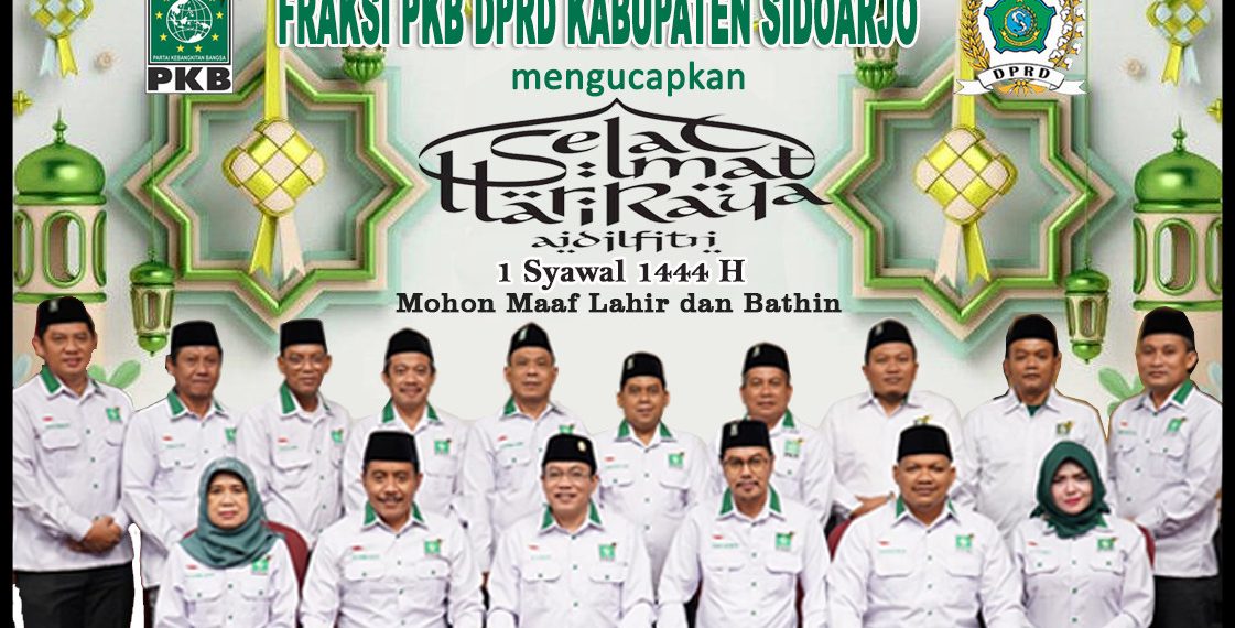 Ketua dan Anggota Fraksi Partai Kebangkitan Bangsa DPRD Sidoarjo Mengucapkan Selamat Hari Raya Idul Fitri 1444 H