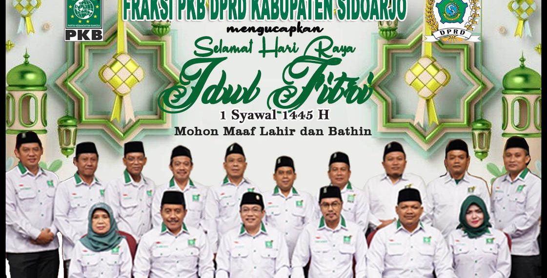 Ketua dan Anggota Fraksi PKB DPRD Sidoarjo Mengucapkan Selamat Hari Raya Idul Fitri 1445 H, Mohon Maaf Lahir Batin