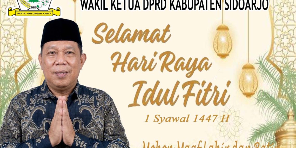 Wakil Ketua DPRD Kabupaten Sidoarjo H Warih Andono, SH Mengucapkan Selamat Hari Raya Idul Fitri 1 Syawal 1447 H