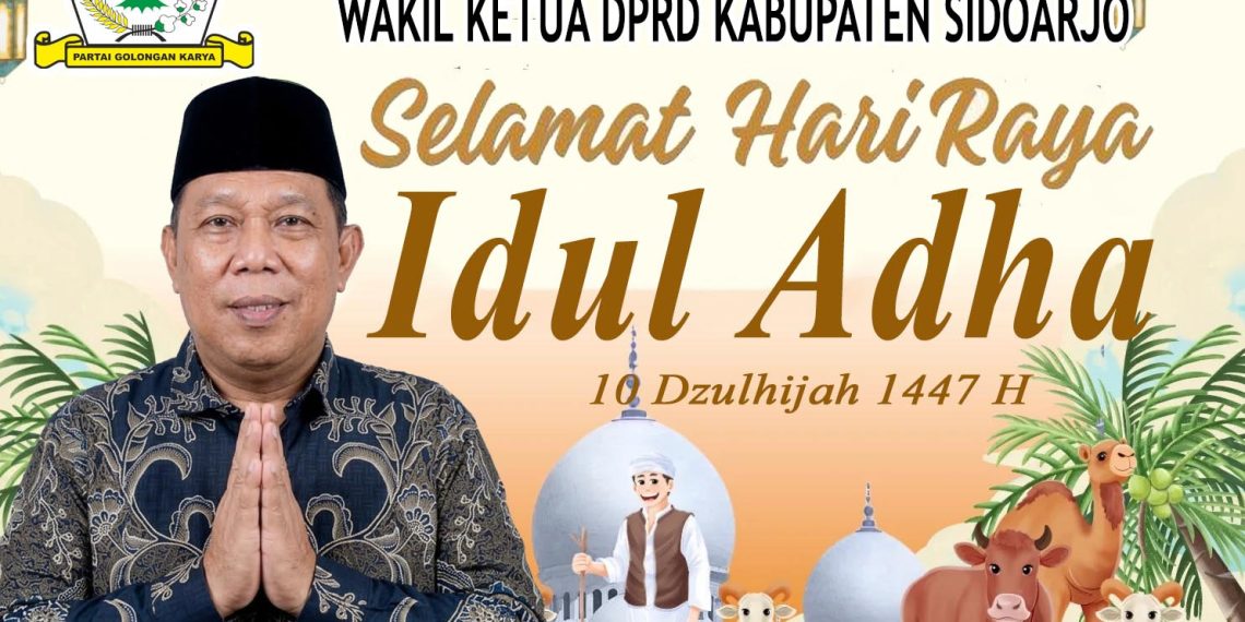Wakil Ketua DPRD Kabupaten Sidoarjo dari Partai Golkar H Warih Andono SH Mengucapkan Selamat Hari Raya Idul Adha 10 Dzulhijjah 1447 H